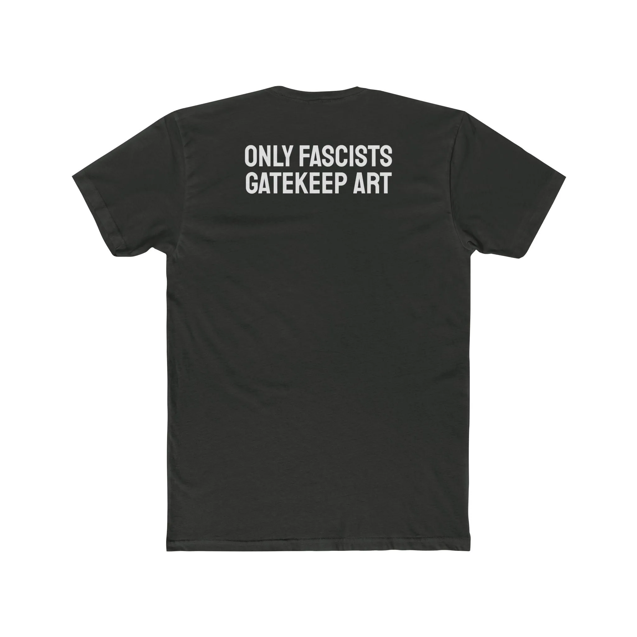 Only Fascists Gatekeep Art - Unisex Cotton Crew Tee