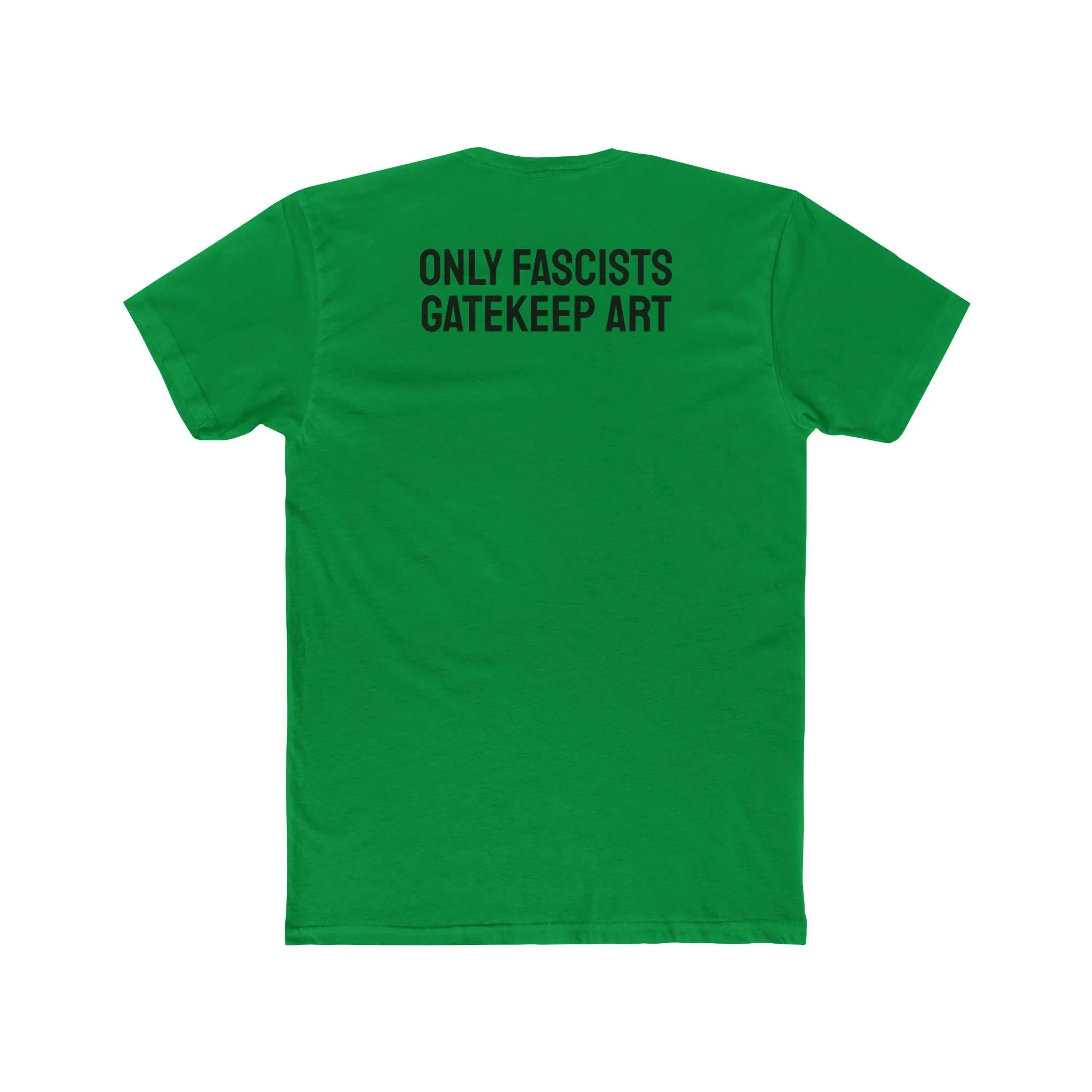 Only Fascists Gatekeep Art - Unisex Cotton Crew Tee