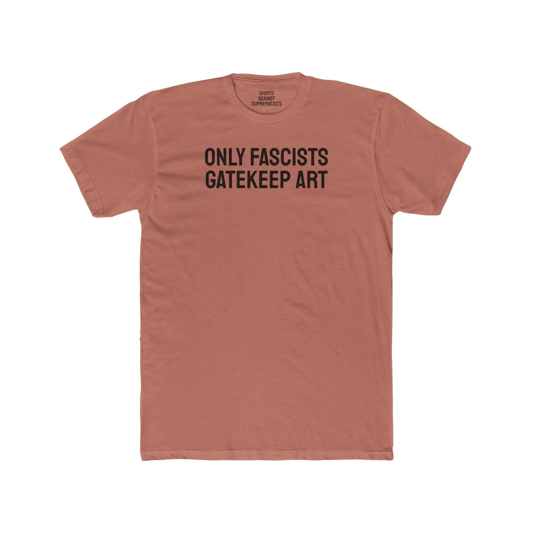 Only Fascists Gatekeep Art - Unisex Cotton Crew Tee