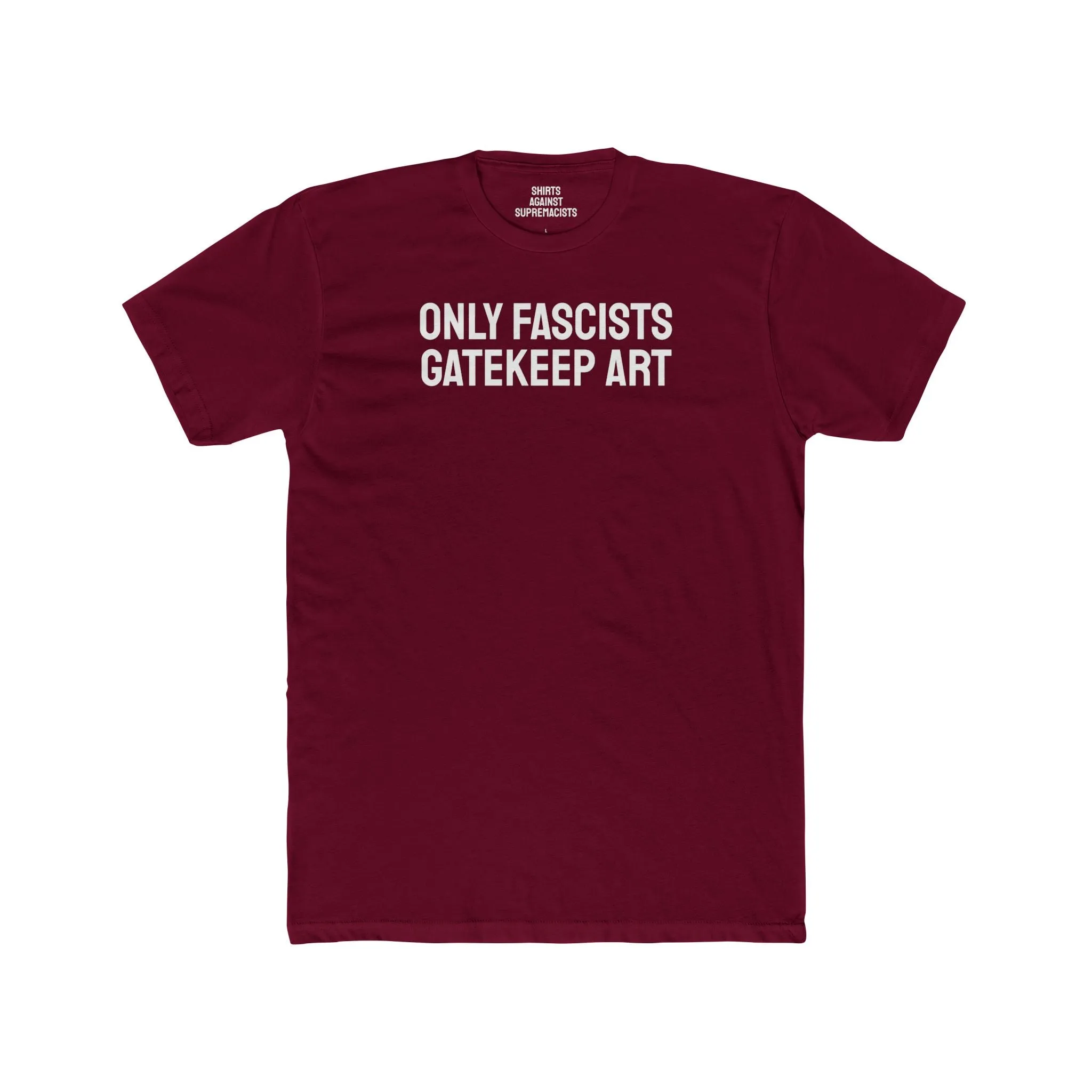 Only Fascists Gatekeep Art - Unisex Cotton Crew Tee