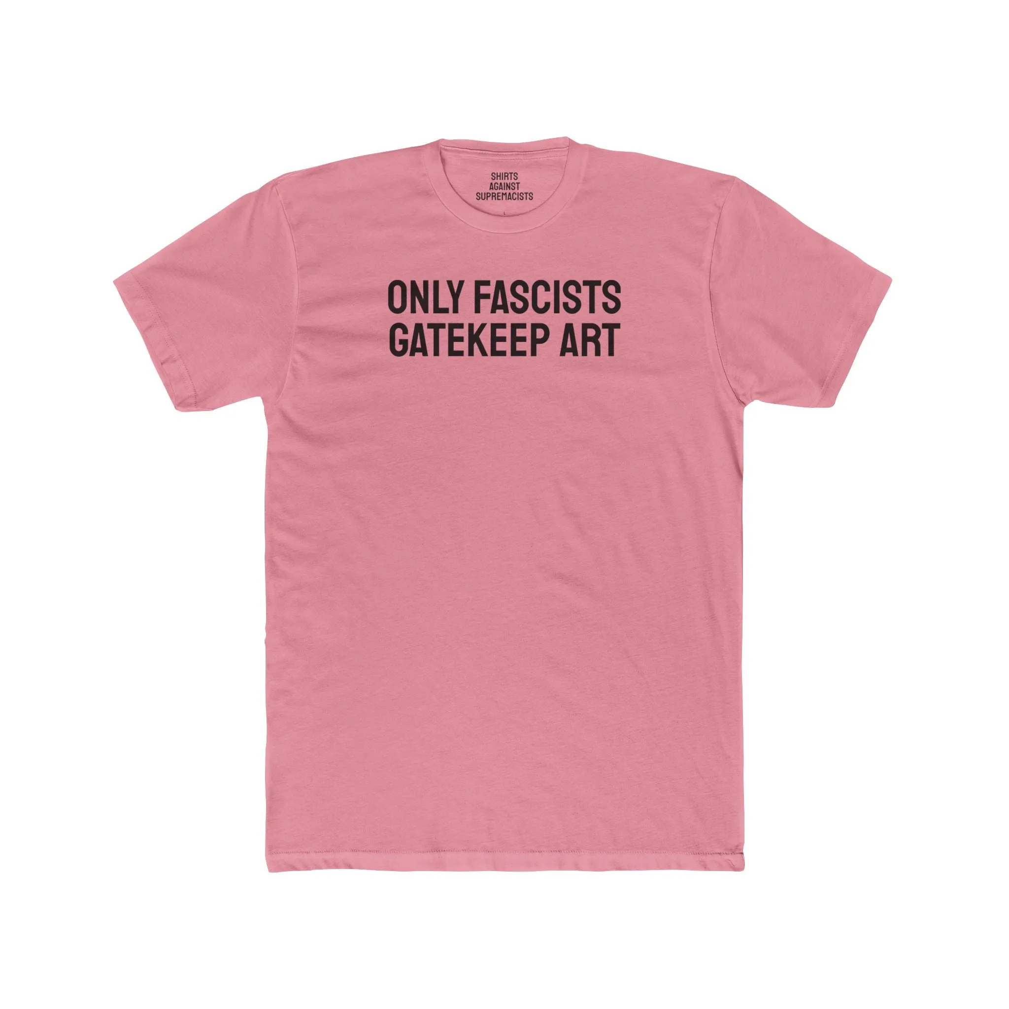 Only Fascists Gatekeep Art - Unisex Cotton Crew Tee