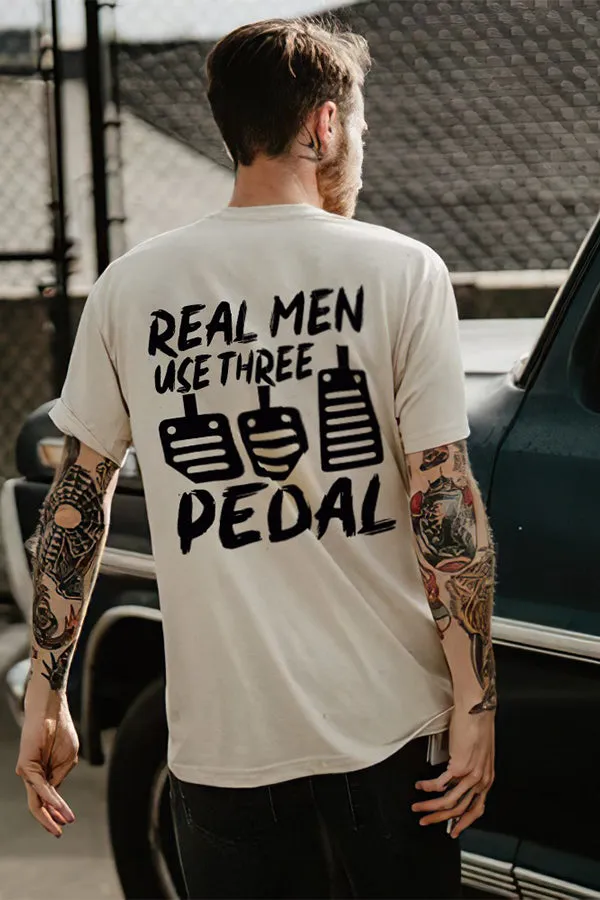 Real Men Use Three Pedal T-shirts