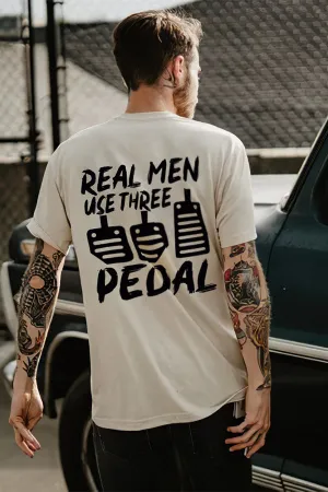 Real Men Use Three Pedal T-shirts