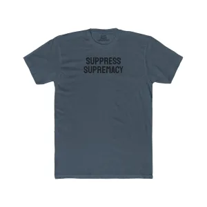 Suppress Supremacy - Unisex Cotton Crew Tee
