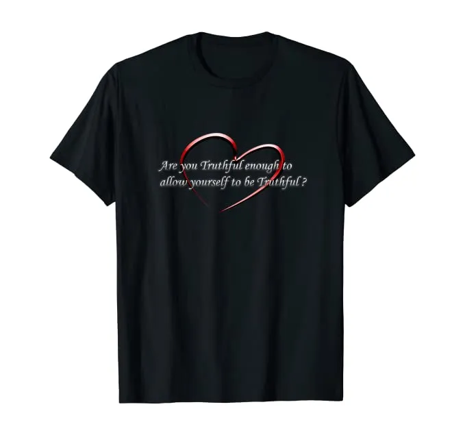T-Shirts "Are you Truthful Enough... Self-Empowering Slogans