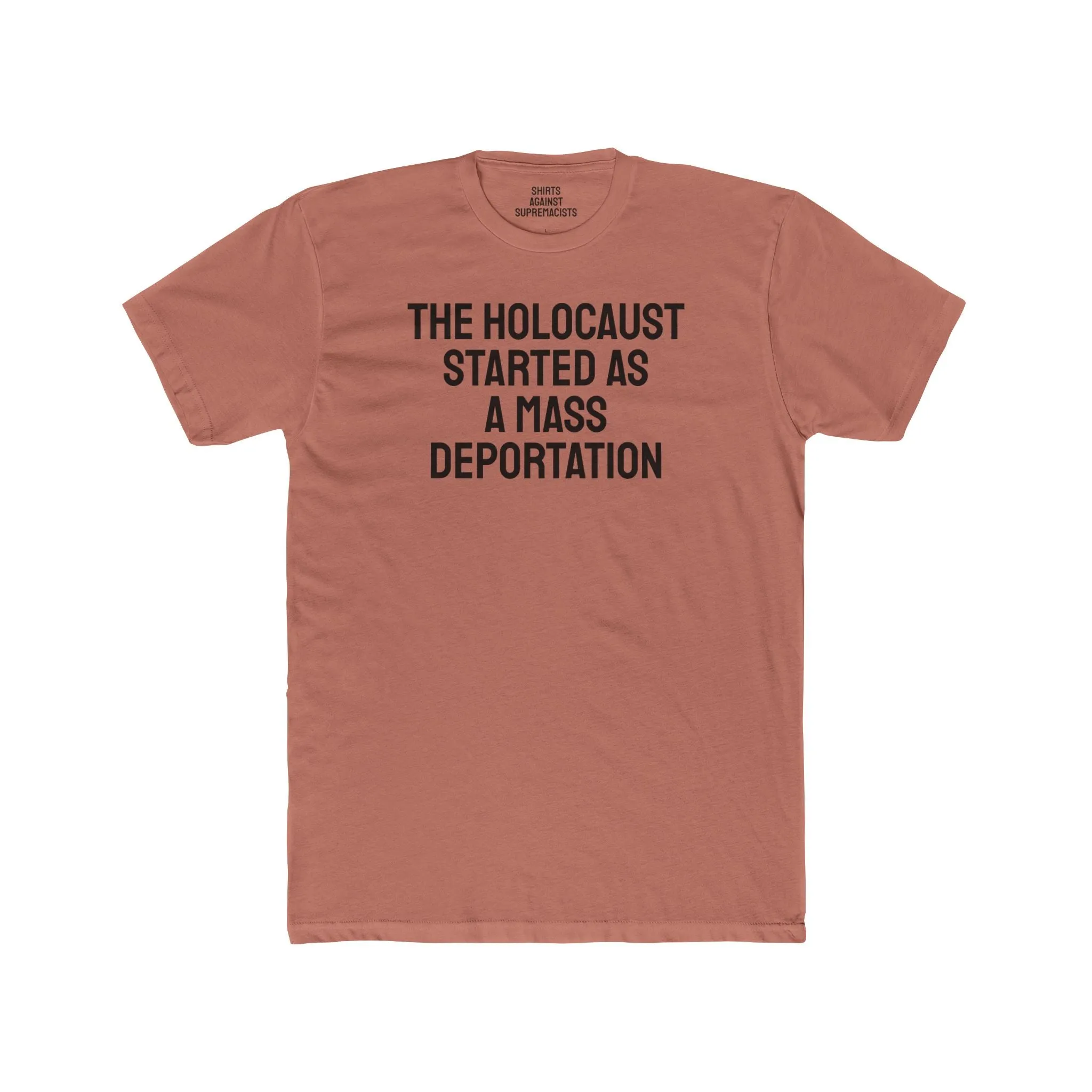 The Holocaust Started As A Mass Deportation - Unisex Cotton Crew Tee