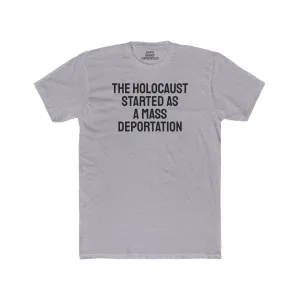 The Holocaust Started As A Mass Deportation - Unisex Cotton Crew Tee