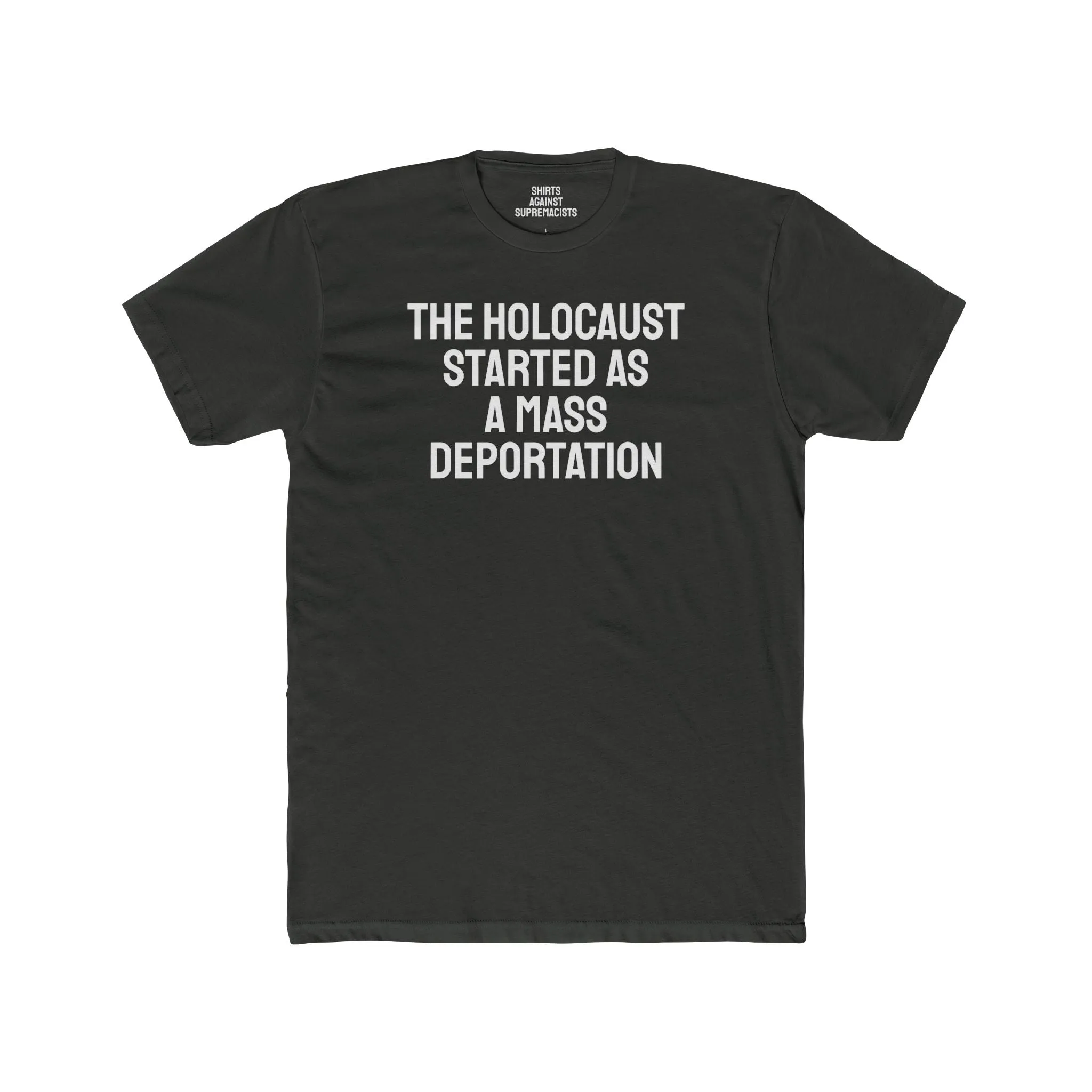 The Holocaust Started As A Mass Deportation - Unisex Cotton Crew Tee