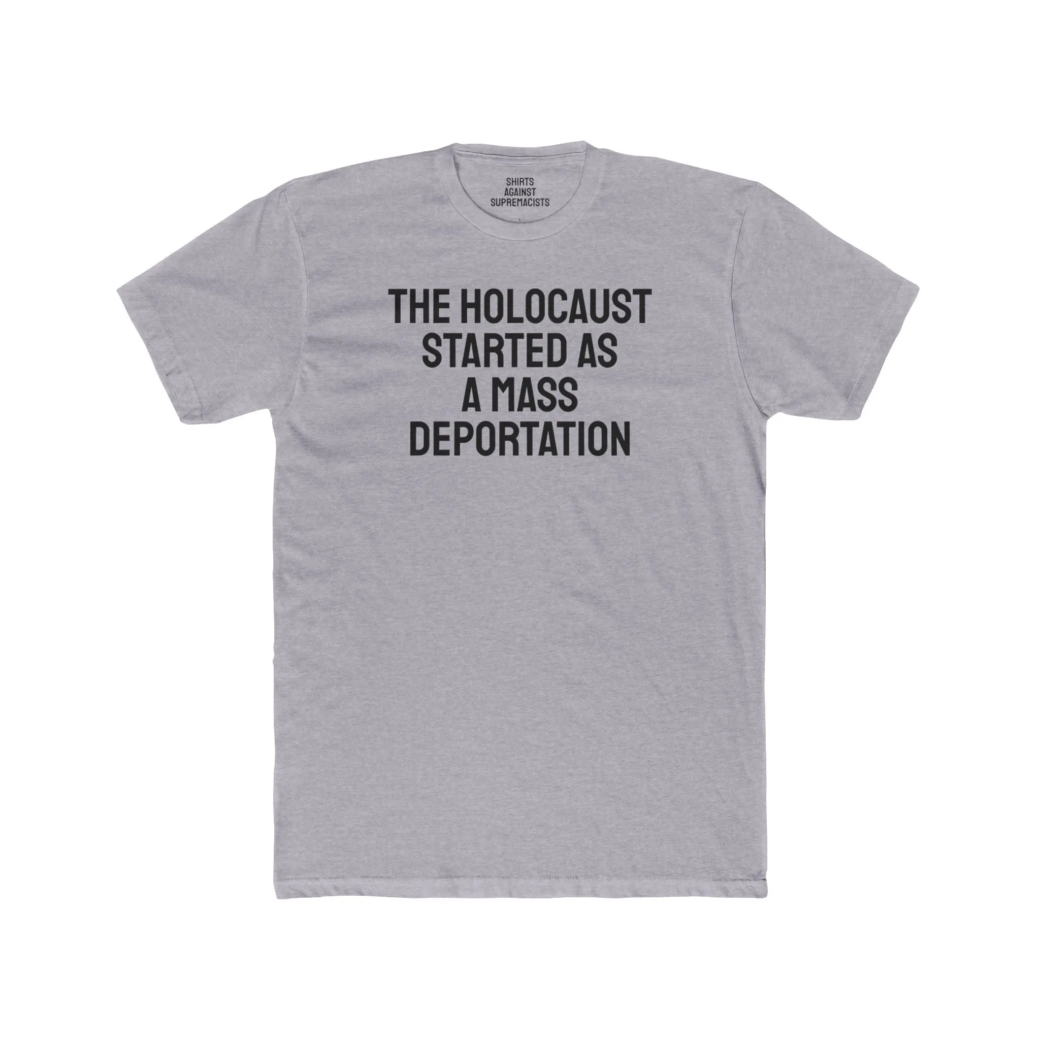 The Holocaust Started As A Mass Deportation - Unisex Cotton Crew Tee