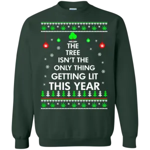 The Tree Isn't The Only Thing Getting Lit Sweater, Shirt, Hoodie