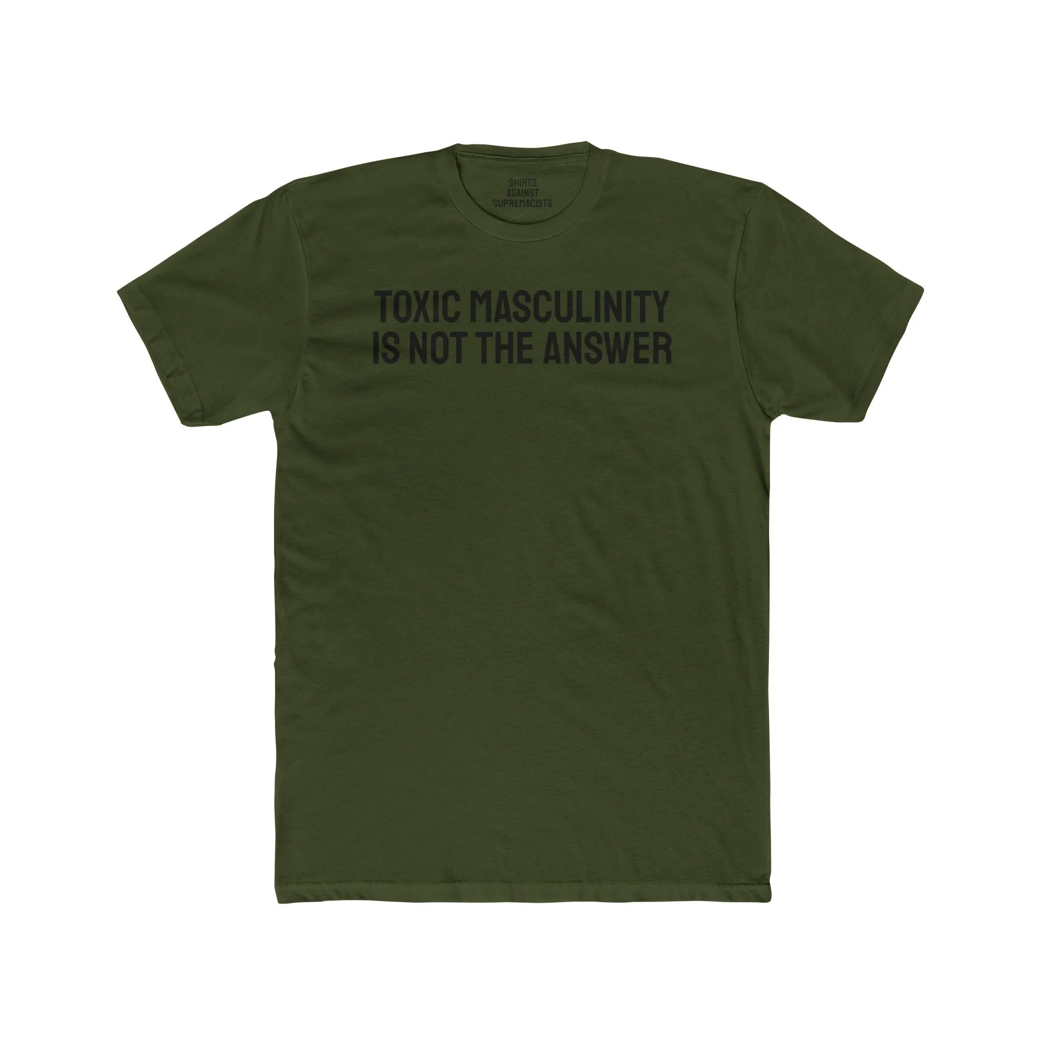 Toxic Masculinity Is Not The Answer - Unisex Cotton Crew Tee