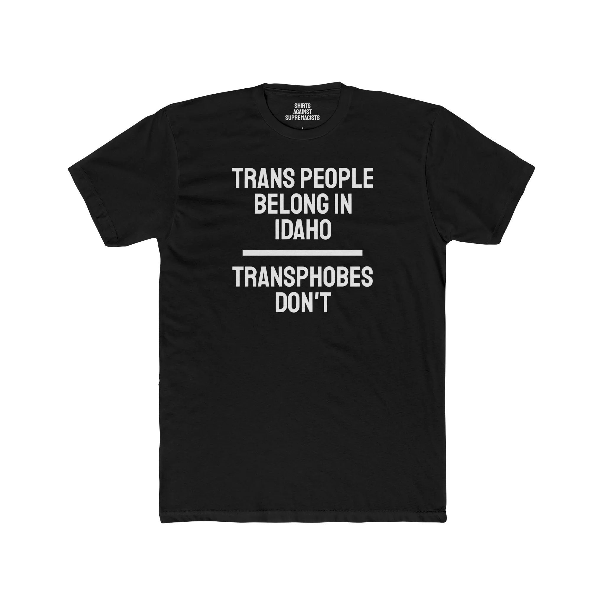 Trans People Belong In Idaho Transphobes Don't - Unisex Cotton Crew Tee