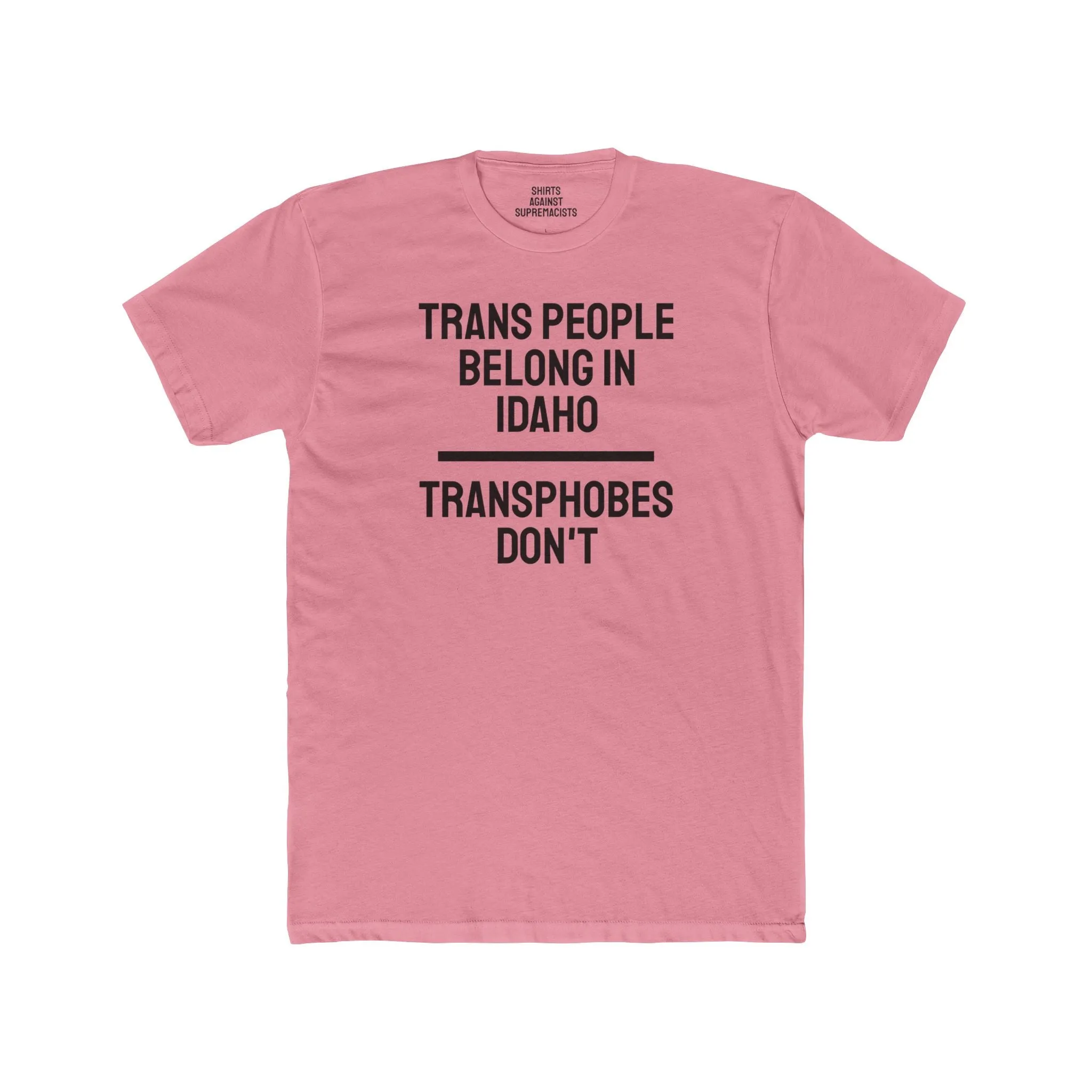 Trans People Belong In Idaho Transphobes Don't - Unisex Cotton Crew Tee