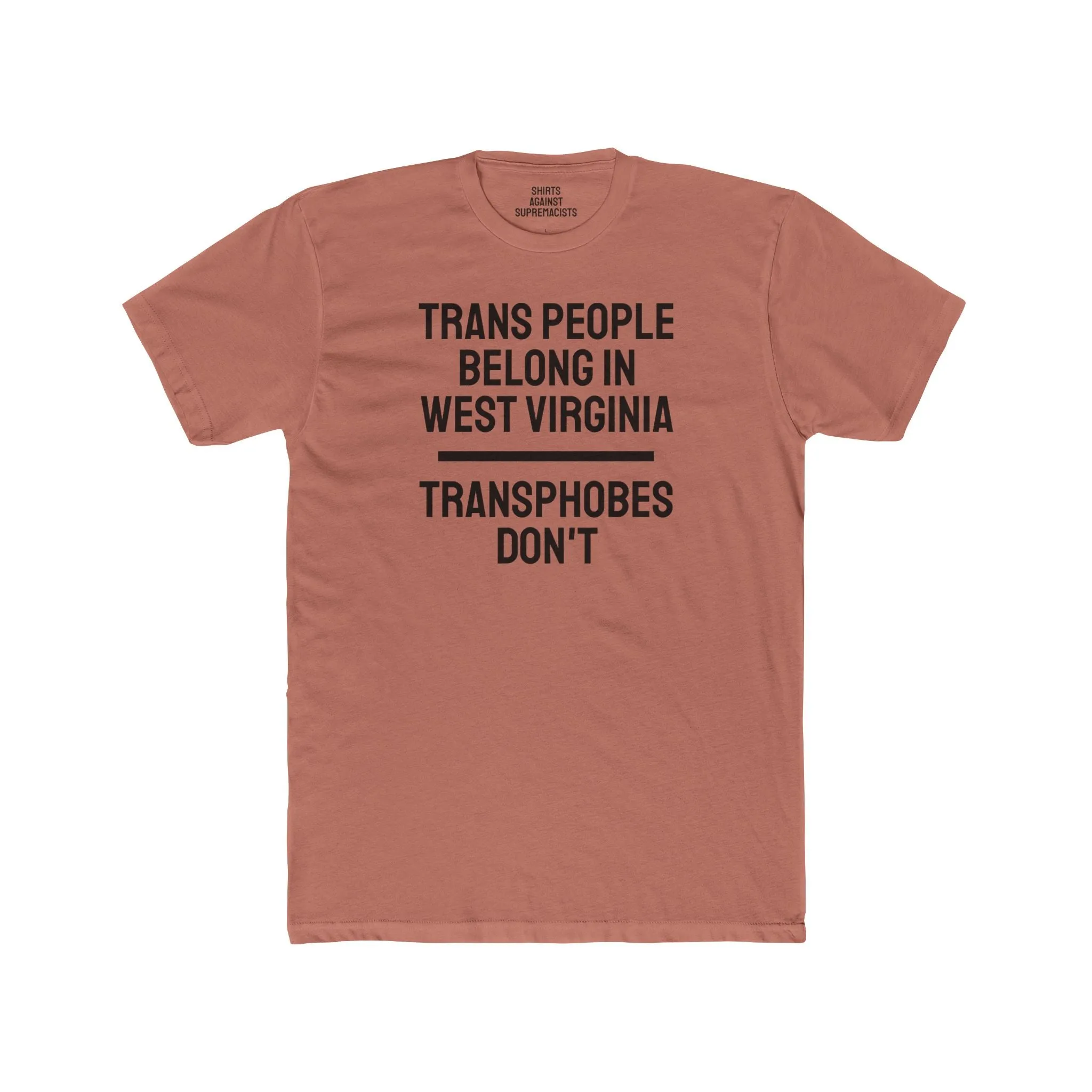 Trans People Belong In West Virginia Transphobes Don't - Unisex Cotton Crew Tee