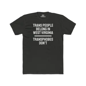 Trans People Belong In West Virginia Transphobes Don't - Unisex Cotton Crew Tee