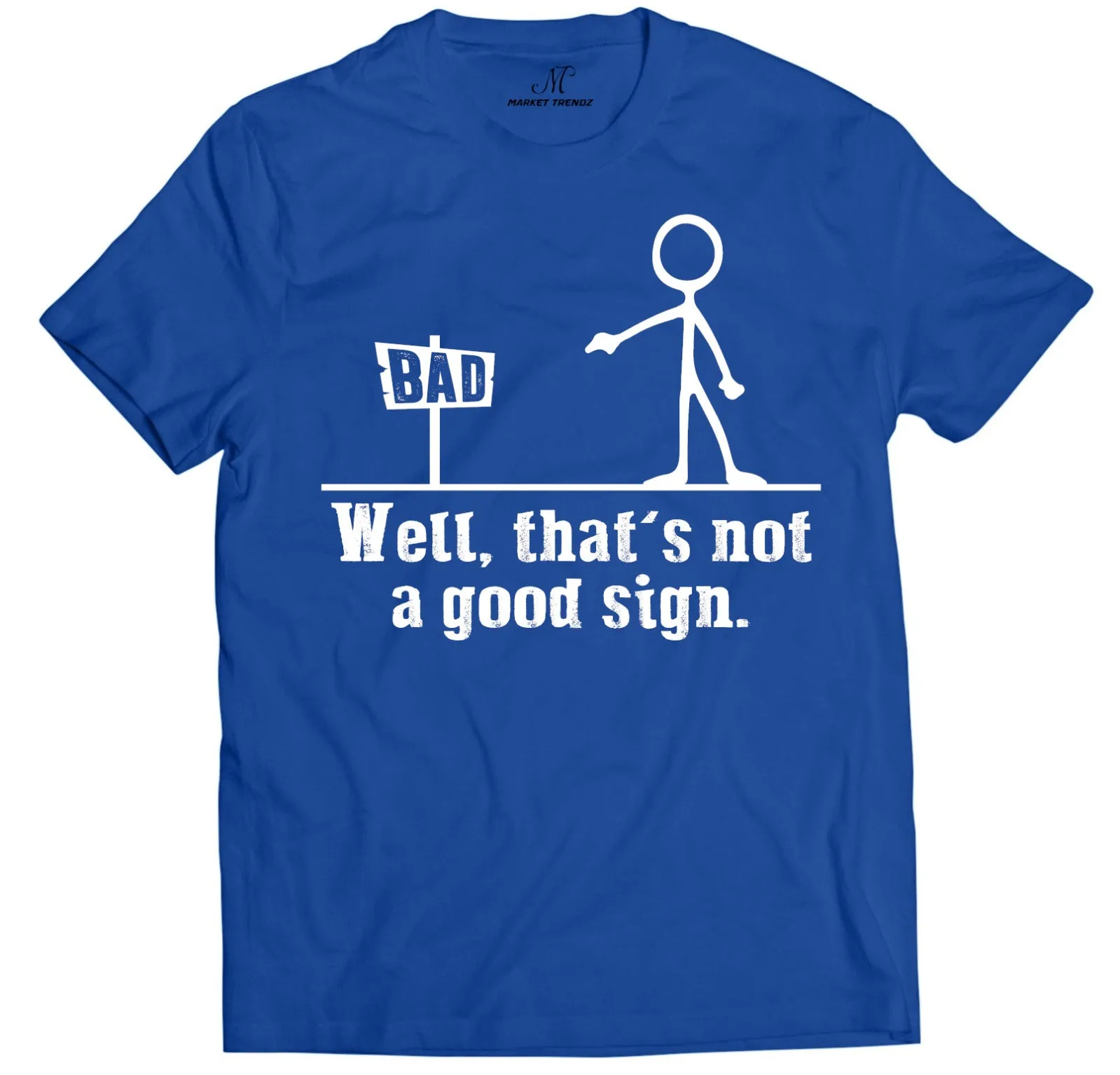 Well Thats Not A Good Sign Funny T Shirts for Men | Graphic Tee   by Market Trendz