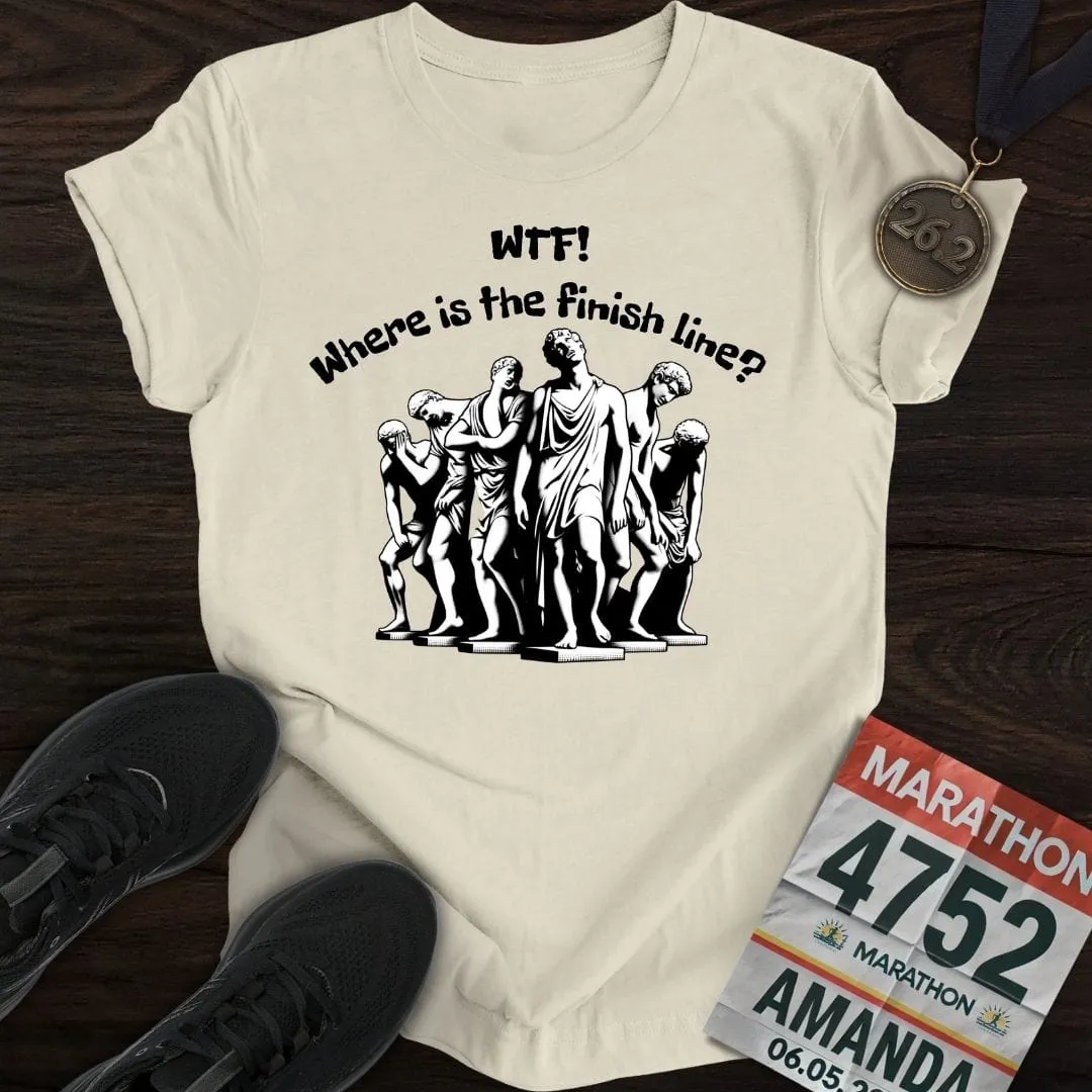 Where is The Finish Line? T-Shirt