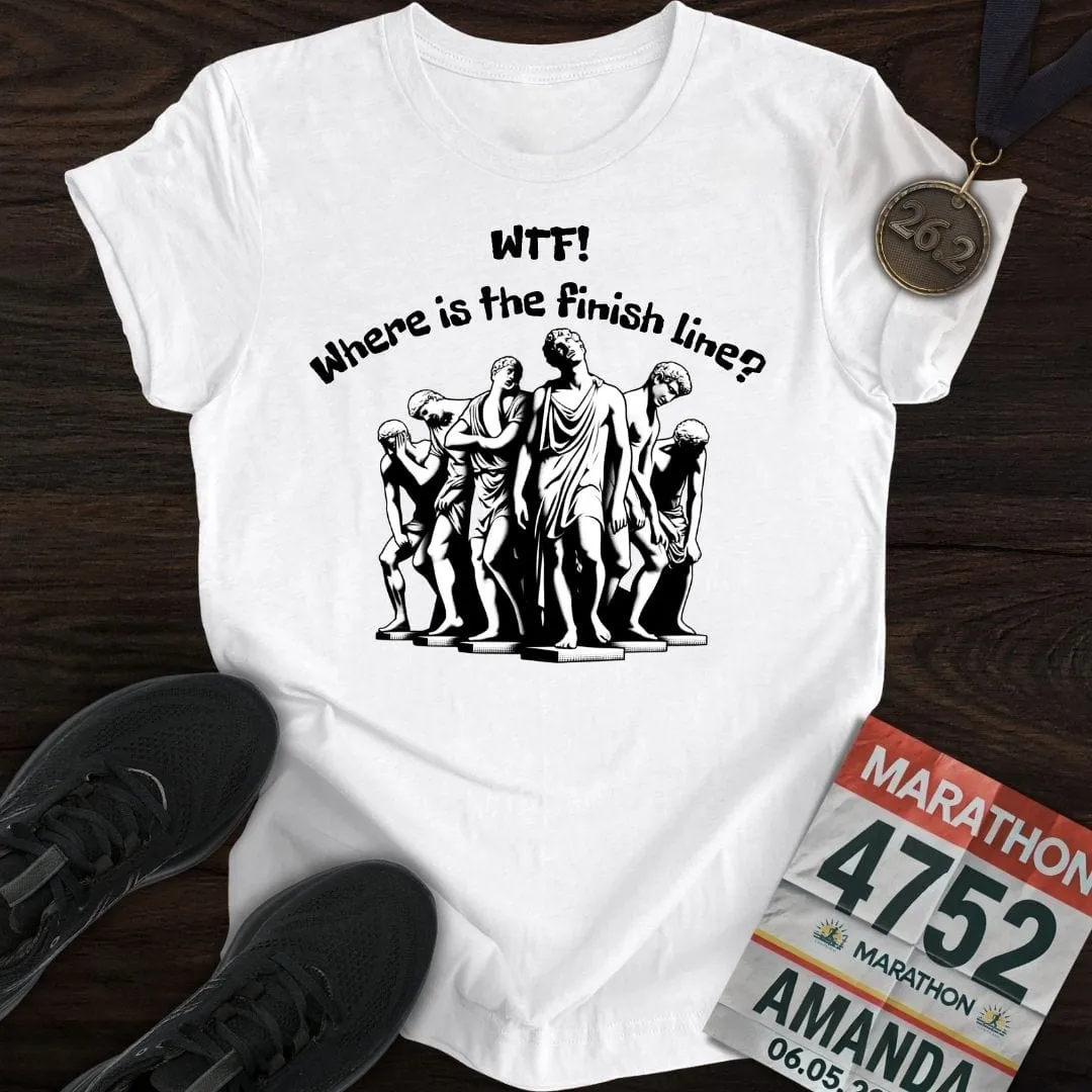 Where is The Finish Line? T-Shirt