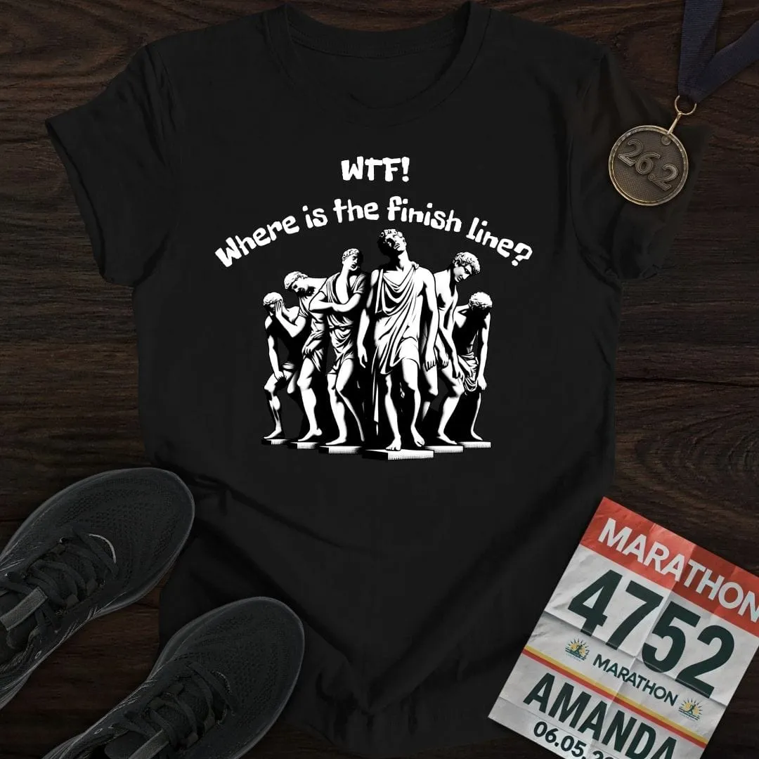 Where is The Finish Line? T-Shirt