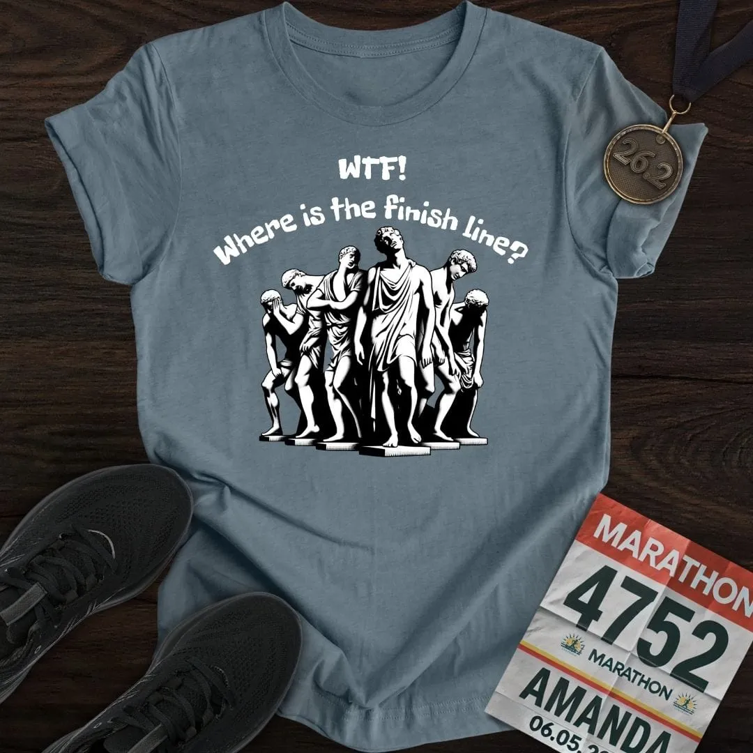 Where is The Finish Line? T-Shirt