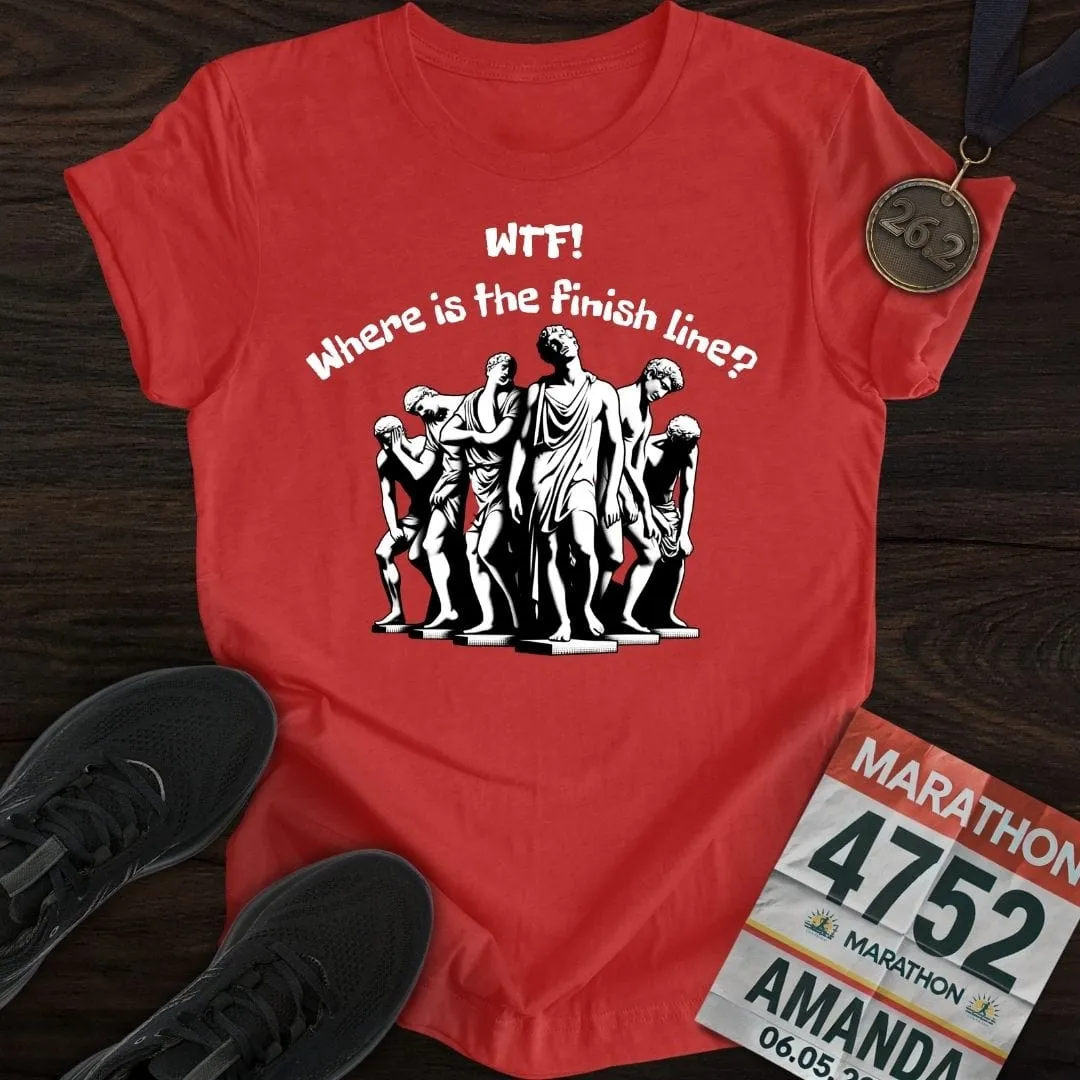 Where is The Finish Line? T-Shirt