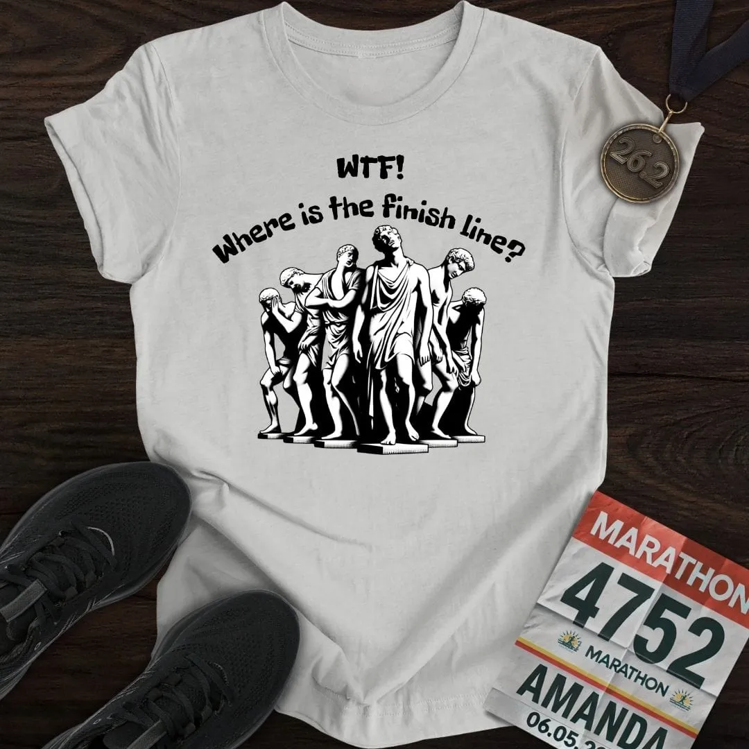 Where is The Finish Line? T-Shirt