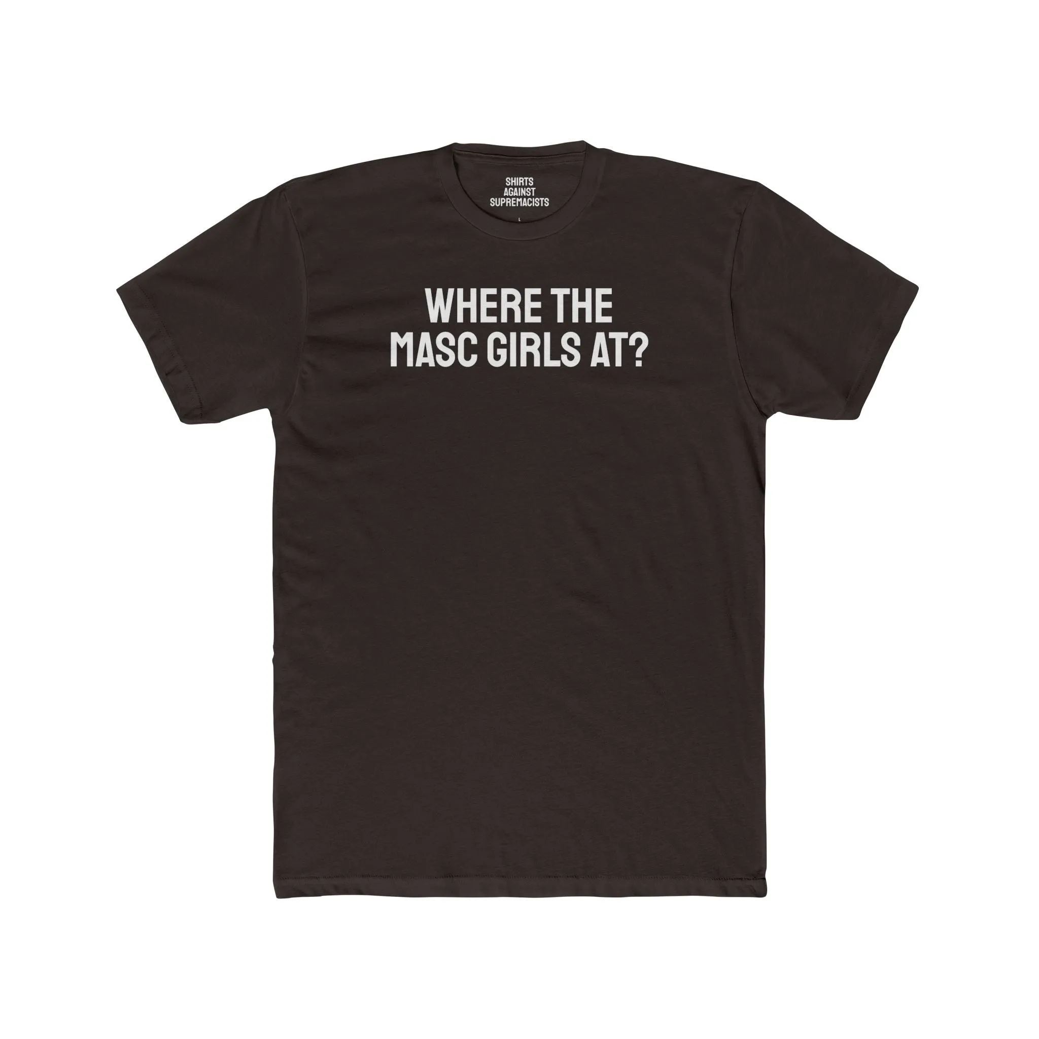 Where The Masc Girls At? - Unisex Cotton Crew Tee