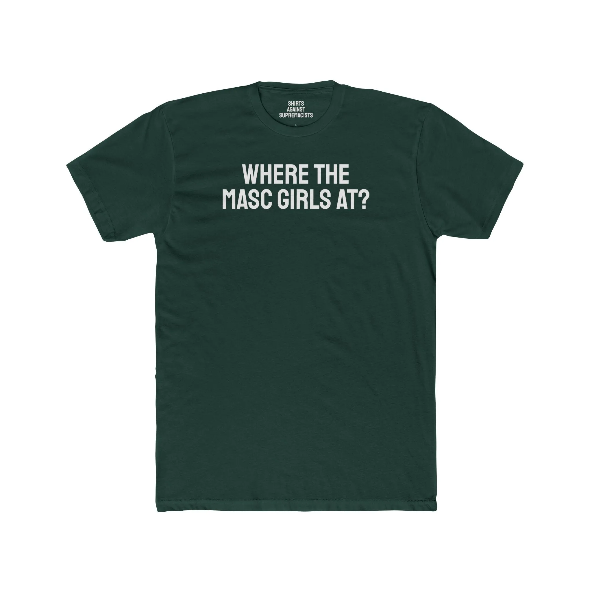 Where The Masc Girls At? - Unisex Cotton Crew Tee