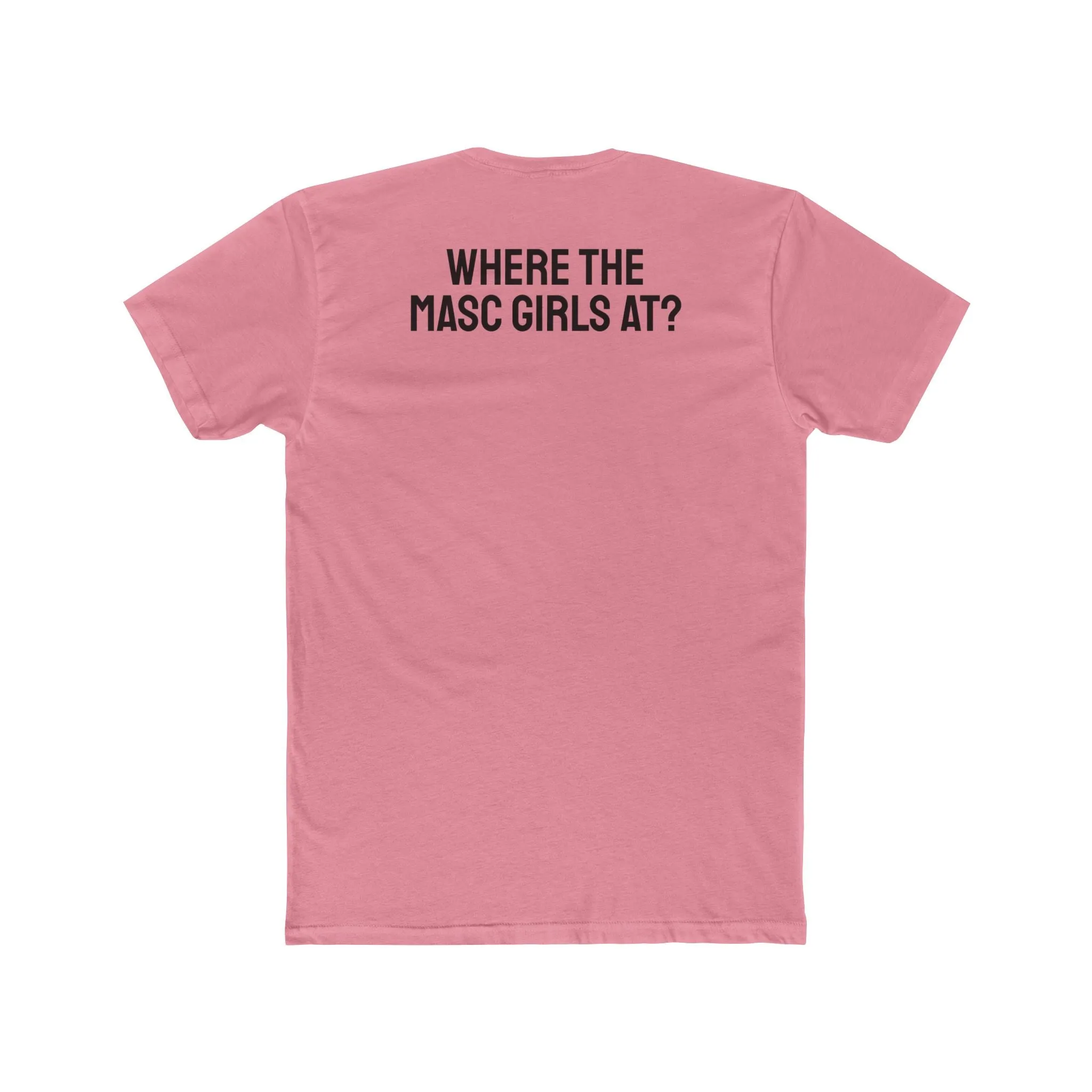 Where The Masc Girls At? - Unisex Cotton Crew Tee