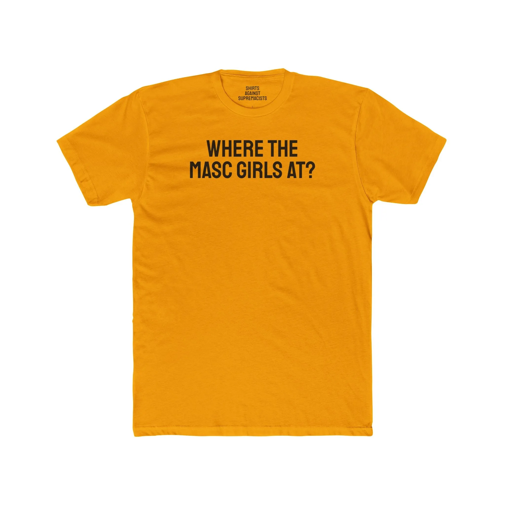 Where The Masc Girls At? - Unisex Cotton Crew Tee