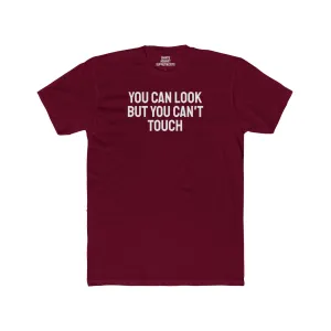 You Can Look But You Can't Touch - Unisex Cotton Crew Tee