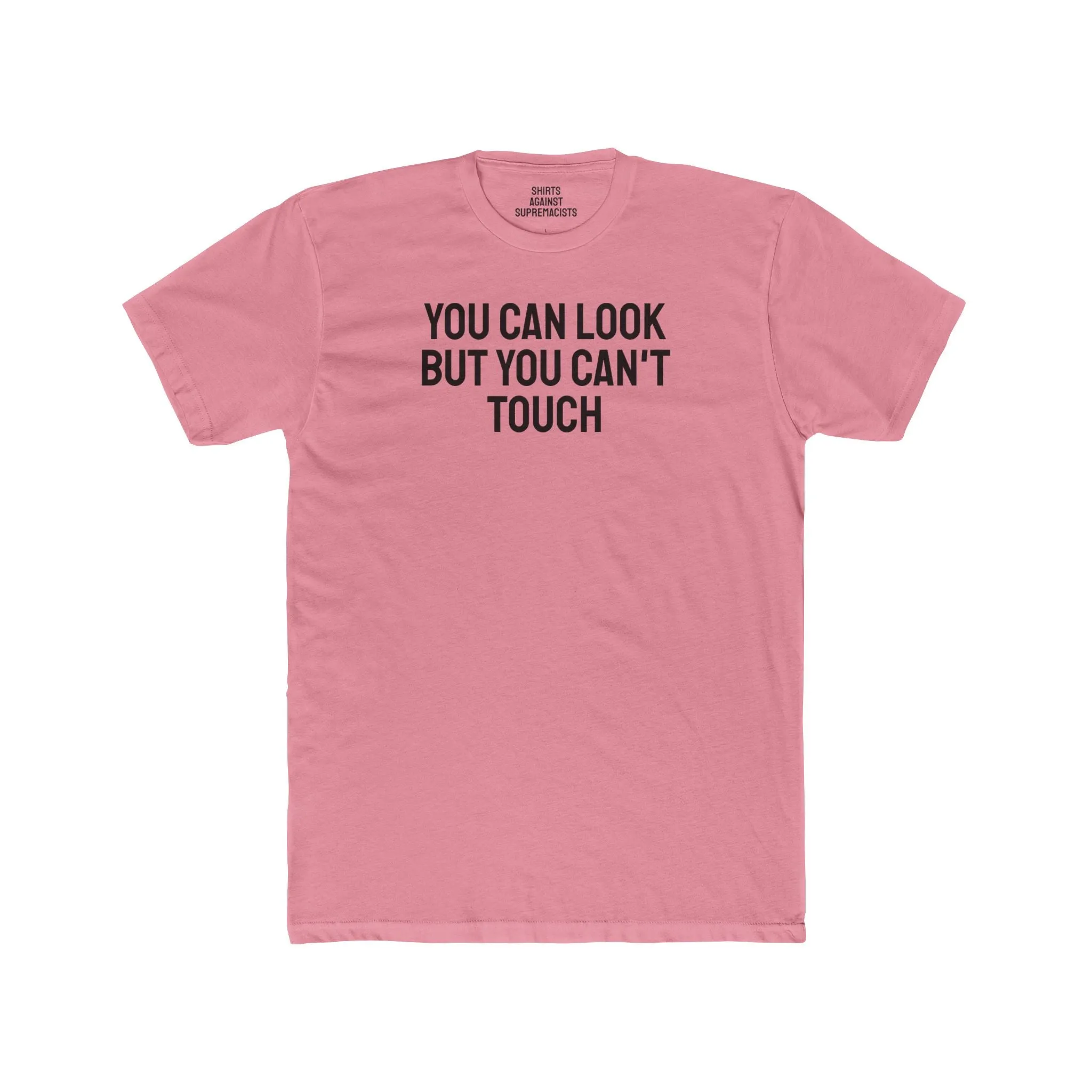You Can Look But You Can't Touch - Unisex Cotton Crew Tee