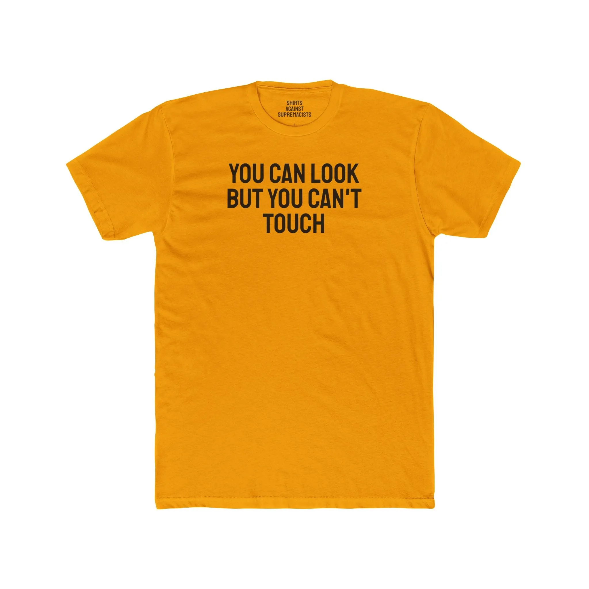 You Can Look But You Can't Touch - Unisex Cotton Crew Tee