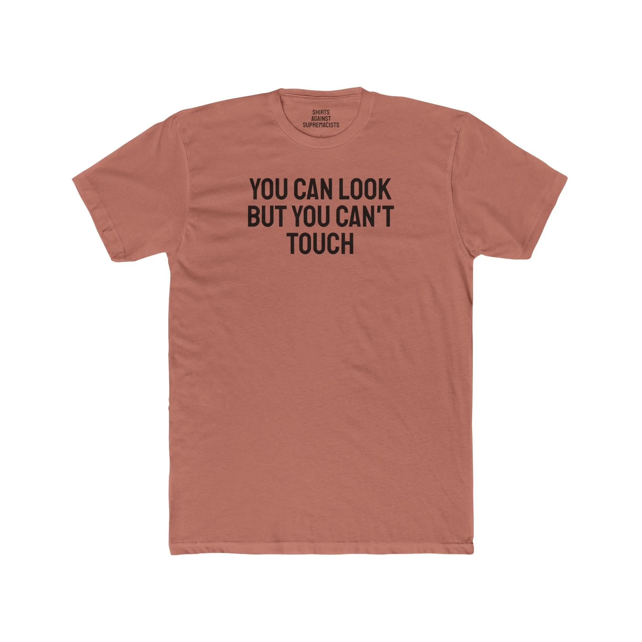 You Can Look But You Can't Touch - Unisex Cotton Crew Tee