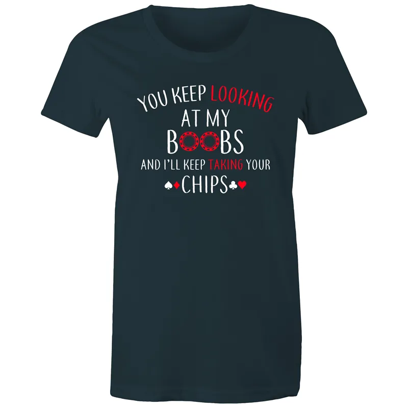 You keep looking at my Boobs Women's Maple Tee