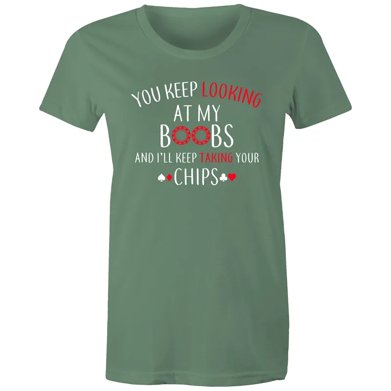 You keep looking at my Boobs Women's Maple Tee