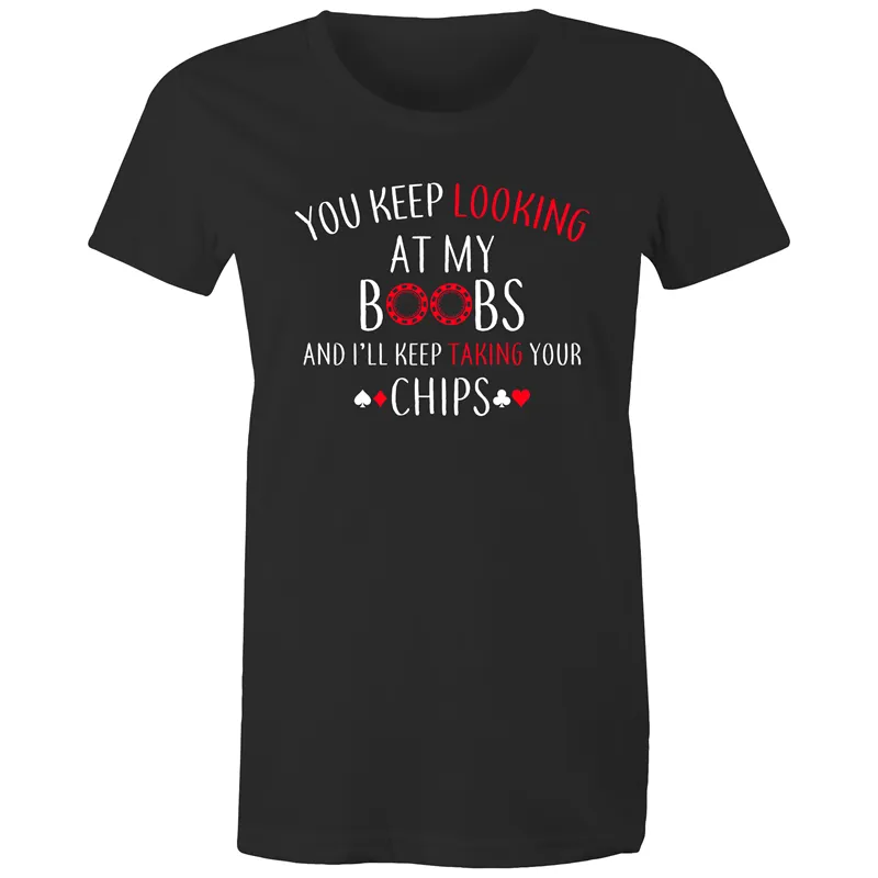 You keep looking at my Boobs Women's Maple Tee