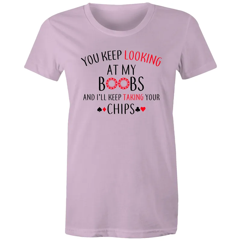 You keep looking at my Boobs Women's Maple Tee