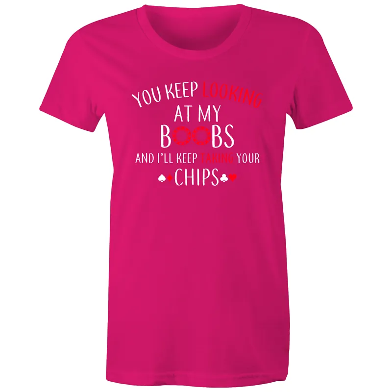You keep looking at my Boobs Women's Maple Tee