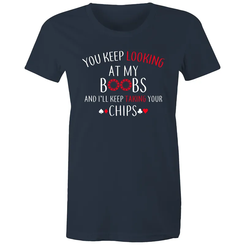 You keep looking at my Boobs Women's Maple Tee